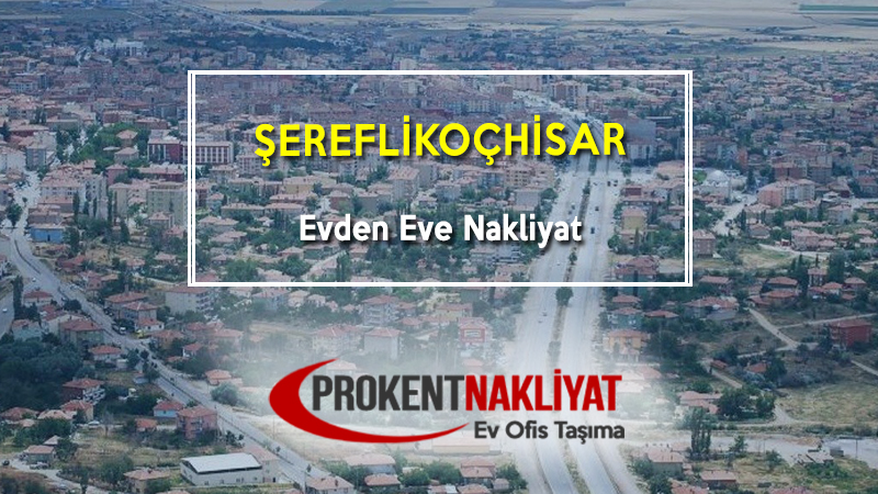 Şereflikoçhisar Evden Eve Nakliyat